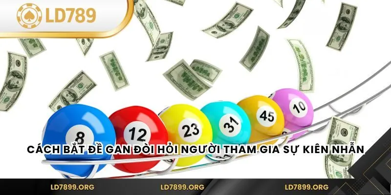 Cách Bắt Đề Gan Hiệu Quả Cùng LD789 Để Chinh Phục Số Đề Cách bắt đề gan đòi hỏi người tham gia sự kiên nhẫn