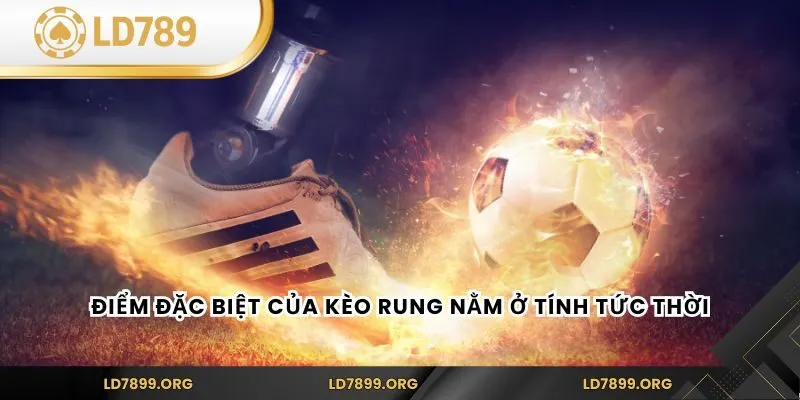 Kèo Rung – Bí Kíp Chinh Phục Cá Cược Bóng Đá Tại LD789 Điểm đặc biệt của kèo rung nằm ở tính tức thời