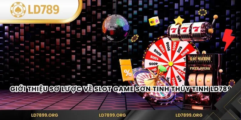 Giới thiệu sơ lược về Slot Game Sơn Tinh Thủy Tinh LD789