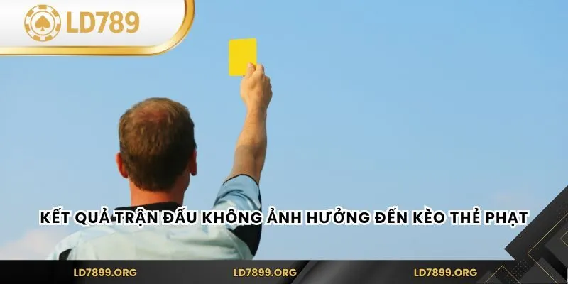 Kết quả trận đấu không ảnh hưởng đến kèo thẻ phạt