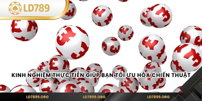 Kinh nghiệm thực tiễn giúp bạn tối ưu hóa chiến thuật