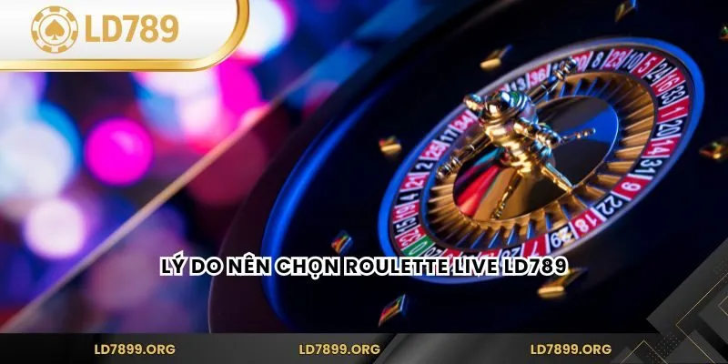 Roulette Live LD789 – Vòng Quay May Rủi Châu Âu Trực Tuyến Lý do nên chọn Roulette Live LD789