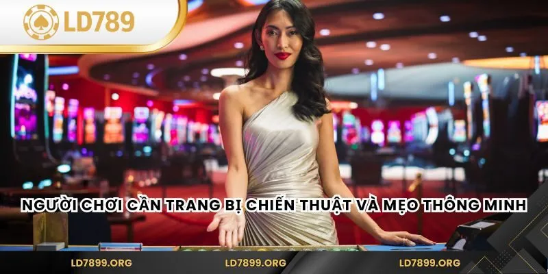 Người chơi cần trang bị chiến thuật và mẹo thông minh