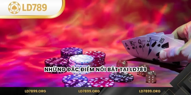 LD789 | LD789.COM - Link Vào Nhà Cái LD789 Mới Nhất 2026 Những đặc điểm nổi bật tại LD789