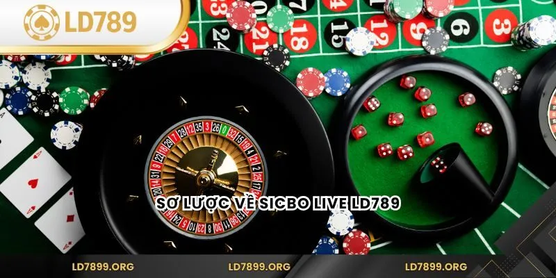 Sicbo Live LD789 – Game Xúc Xắc Trực Tuyến Kịch Tính Sơ lược về Sicbo Live LD789