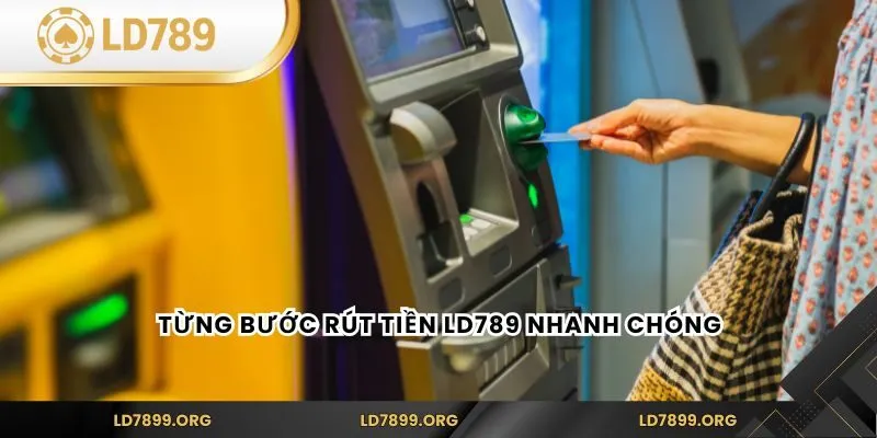 Từng bước rút tiền LD789 nhanh chóng